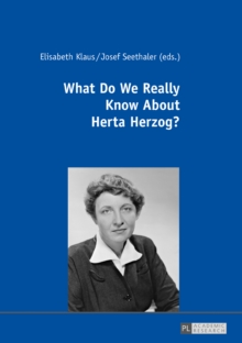 Image for What do we really know about Herta Herzog?: exploring the life and work of a pioneer of communication research