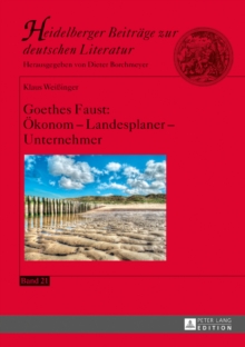 Image for Goethes Faust: Oekonom - Landesplaner - Unternehmer
