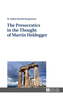 Presocratics in the Thought of Martin Heidegger