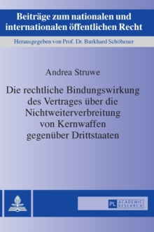 Die Rechtliche Bindungswirkung Des Vertrages Ueber Die Nichtweiterverbreitung Von Kernwaffen Gegenueber Drittstaaten