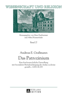 Image for Das Patrozinium: Eine kirchenrechtliche Darstellung mit besonderer Beruecksichtigung des titulus ecclesiae gemaess c. 1218 CIC/83