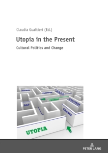 Image for Utopia in the Present: Cultural Politics and Change