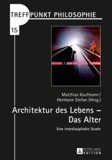 Image for Architektur des Lebens - Das Alter: Eine interdisziplinaere Studie