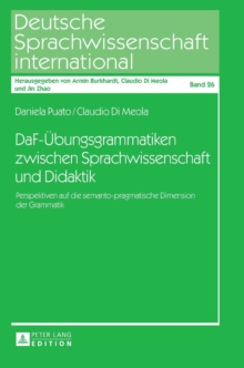 Image for DaF-Uebungsgrammatiken zwischen Sprachwissenschaft und Didaktik : Perspektiven auf die semanto-pragmatische Dimension der Grammatik