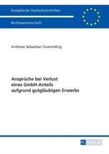 Ansprueche Bei Verlust Eines Gmbh-Anteils Aufgrund Gutglaeubigen Erwerbs