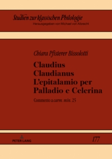 Image for Claudius Claudianus. L'epitalamio per Palladio e Celerina: Commento a (S0(Bcarm. min.(S1(B 25