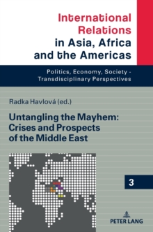 Untangling the Mayhem: Crises and Prospects of the Middle East