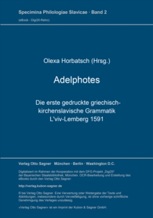 Adelphotes: die erste gedruckte griechisch-kirchenslavische Grammatik, L'viv-Lemberg 1591