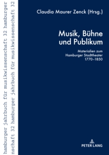 Image for Musik, Buehne und Publikum: Materialien zum Hamburger Stadttheater 1770-1850