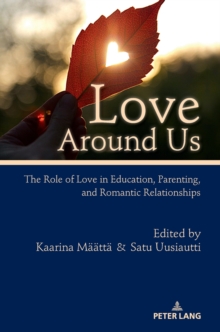 Love Around Us: The Role of Love in Education, Parenting, and Romantic Relationships