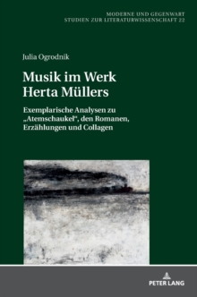 Image for Musik im Werk Herta Muellers : Exemplarische Analysen zu Atemschaukel, den Romanen, Erzaehlungen und Collagen