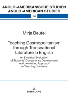 Image for Teaching cosmopolitanism through transnational literature in English: an empirical evaluation of students' competence development in a life-writing approach to teaching literature