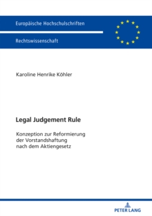 Image for Legal Judgement Rule: Konzeption zur Reformierung der Vorstandshaftung nach dem Aktiengesetz