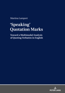 Image for &#x2039;Speaking&#x203A; Quotation Marks: Toward a Multimodal Analysis of Quoting Verbatim in English