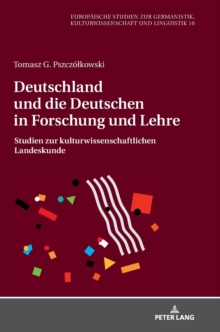 Image for Deutschland und die Deutschen in Forschung und Lehre : Studien zur kulturwissenschaftlichen Landeskunde