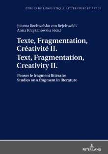 Image for Texte, Fragmentation, Creativite II / Text, Fragmentation, Creativity II: Penser le fragment litteraire / Studies on a fragment in literature