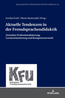 Image for Aktuelle Tendenzen in der Fremdsprachendidaktik : Zwischen Professionalisierung, Lernerorientierung und Kompetenzerwerb