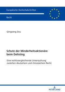 Image for Schutz der Minderheitsaktionaere beim Delisting: Eine rechtsvergleichende Untersuchung zwischen deutschem und chinesischem Recht
