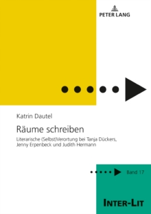Image for Raeume schreiben: Literarische (Selbst)Verortung bei Tanja Dueckers, Jenny Erpenbeck und Judith Hermann