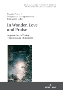 Image for In Wonder, Love and Praise: Approaches to Poetry, Theology and Philosophy
