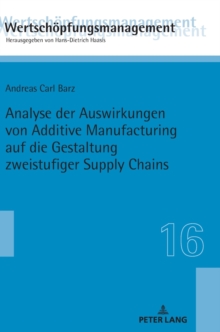 Analyse Der Auswirkungen Von Additive Manufacturing Auf Die Gestaltung Zweistufiger Supply Chains