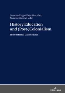 Image for History Education and (Post-)Colonialism: International Case Studies