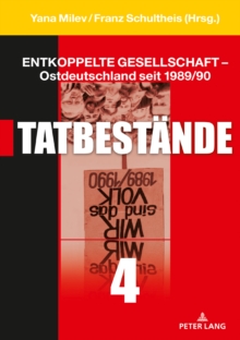 Image for Entkoppelte Gesellschaft - Ostdeutschland seit 1989/90: Band 4: Tatbestaende