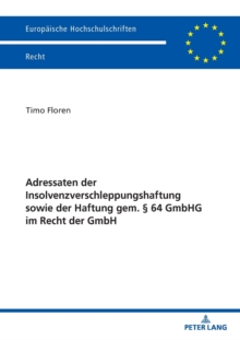 Adressaten Der Insolvenzverschleppungshaftung Sowie Der Haftung Gem.  64 Gmbhg Im Recht Der Gmbh