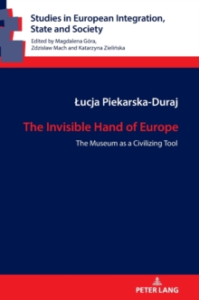 Image for The Invisible Hand of Europe : The Museum as a Civilizing Tool