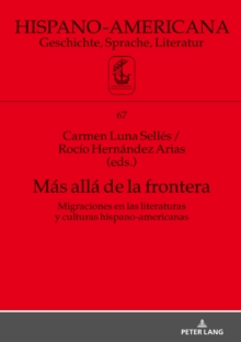 Image for Mas alla de la frontera: Migraciones en las literaturas y culturas hispano-americanas