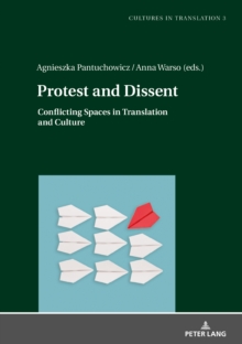Image for Protest and Dissent: Conflicting Spaces in Translation and Culture