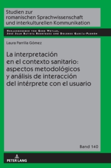 La interpretaci?n en el contexto sanitario: aspectos metodol?gicos y an?lisis de interacci?n del int?rprete con el usuario