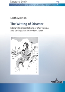 Writing of Disaster - Literary Representations of War, Trauma and Earthquakes in Modern Japan