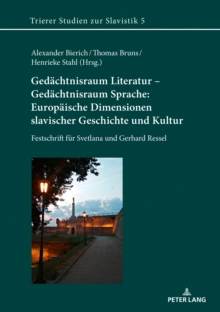 Image for Gedaechtnisraum Literatur - Gedaechtnisraum Sprache: Europaeische Dimensionen slavischer Geschichte und Kultur: Festschrift fuer Svetlana und Gerhard Ressel