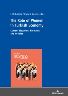 Image for The Role of Women in Turkish Economy: Current Situation, Problems and Policies