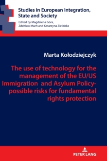 Image for The use of technology for the management of the EU/US Immigration and Asylum Policy- possible risks for fundamental rights protection