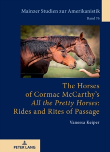 Image for The Horses of Cormac McCarthy’s «All the Pretty Horses»: Rides and Rites of Passage