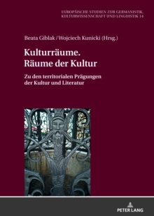 Image for Kulturraeume. Raeume Der Kultur : Zu Den Territorialen Praegungen Der Kultur Und Literatur