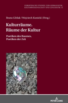 Image for Kulturraeume. Raeume der Kultur : Poetiken des Raumes, Poetiken der Zeit