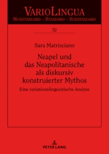 Image for Neapel Und Das Neapolitanische Als Diskursiv Konstruierter Mythos: Eine Variationslinguistische Analyse