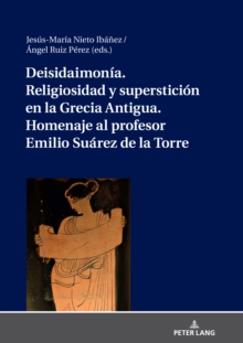 Image for Deisidaimonía. Religiosidad Y Superstición En La Grecia Antigua. Homenaje Al Profesor Emilio Suárez De La Torre
