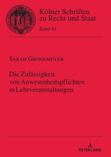 Die Zulaessigkeit Von Anwesenheitspflichten in Lehrveranstaltungen