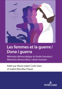 Image for Les Femmes Et La Guerre / Dona I Guerra: Mémoire Démocratique Et Droits Humains / Memòria Democràtica I Drets Humans