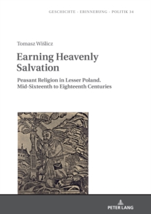Image for To Earn Soul Salvation: Religiousness of Peasants in the 16th and 17th Centuries