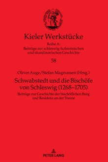 Image for Schwabstedt Und Die Bischoefe Von Schleswig (1268-1705): Beitraege Zur Geschichte Der Bischoeflichen Burg Und Residenz an Der Treene