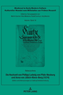 Image for Die Hochzeit Von Philipp Ludwig Von Pfalz-Neuburg Und Anna Von Juelich-Kleve-Berg (1574) : Edition Und Untersuchungen Zur Gattung Festbeschreibung