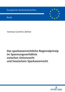 Image for Das sparkassenrechtliche Regionalprinzip im Spannungsverhaeltnis zwischen Unionsrecht und hessischem Sparkassenrecht
