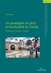 Image for Un paradigme en peril, la biculturalite en Tunisie: Litterature, discours, societe