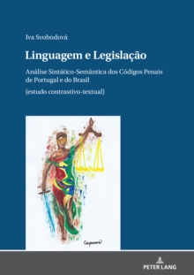 Image for Linguagem e Legislacao: Analise Sintatico-Semantica dos Codigos Penais de Portugal e do Brasil (estudo contrastivo-textual)