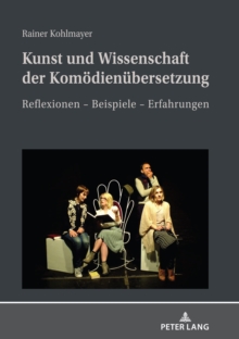 Image for Kunst und Wissenschaft der Komoedienuebersetzung: Reflexionen - Beispiele - Erfahrungen